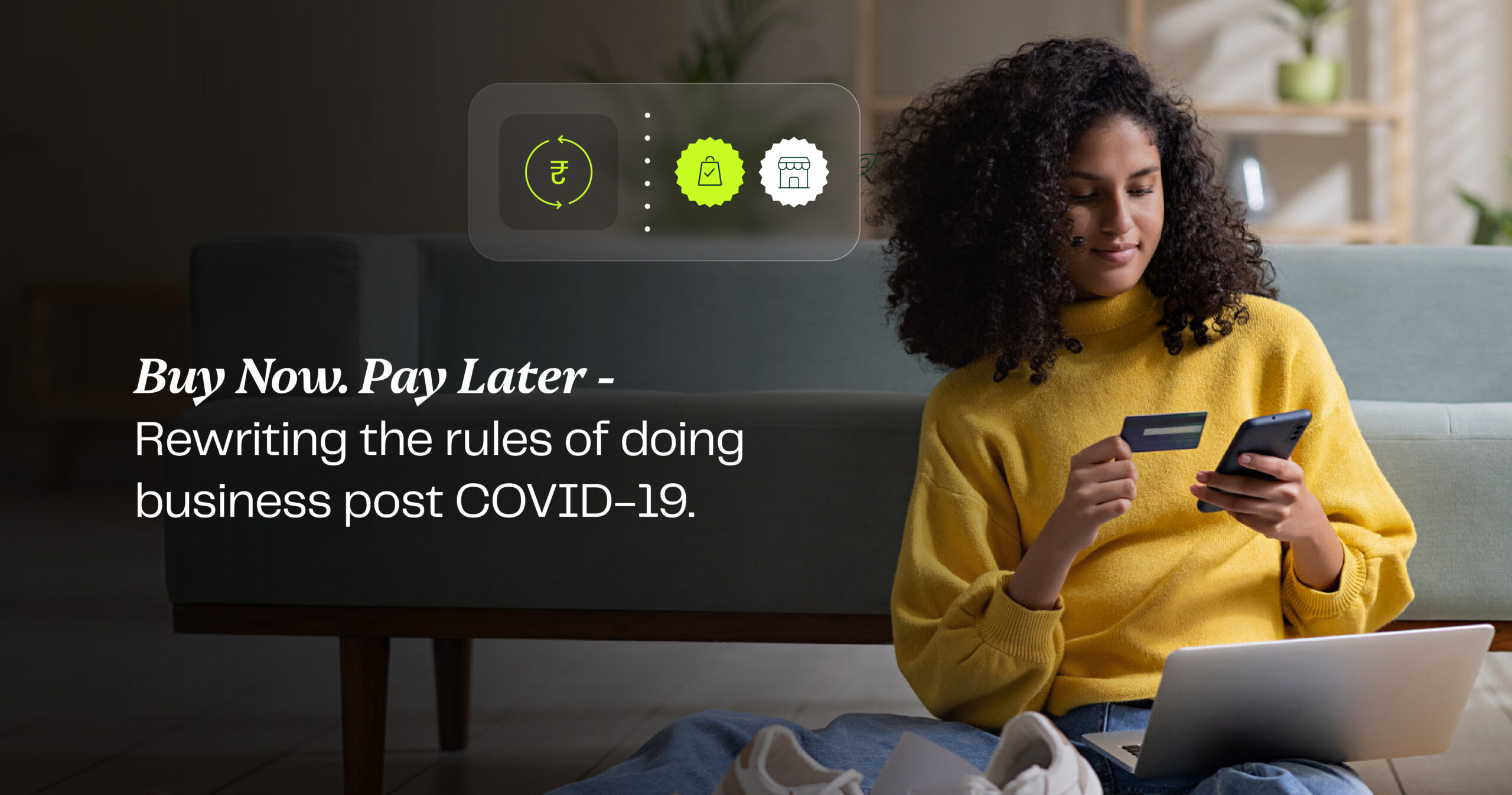 Buy Now. Pay Later - Rewriting the rules of doing business post COVID-19 Buy Now. Pay Later - Rewriting the rules of doing business post COVID-19