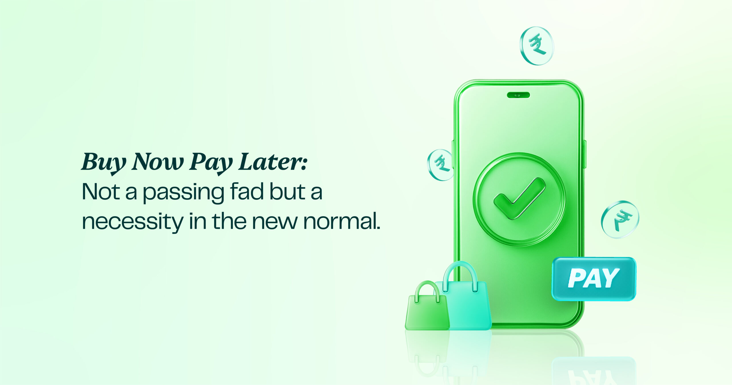 Buy Now Pay Later: Not a passing fad but a necessity in the new normal