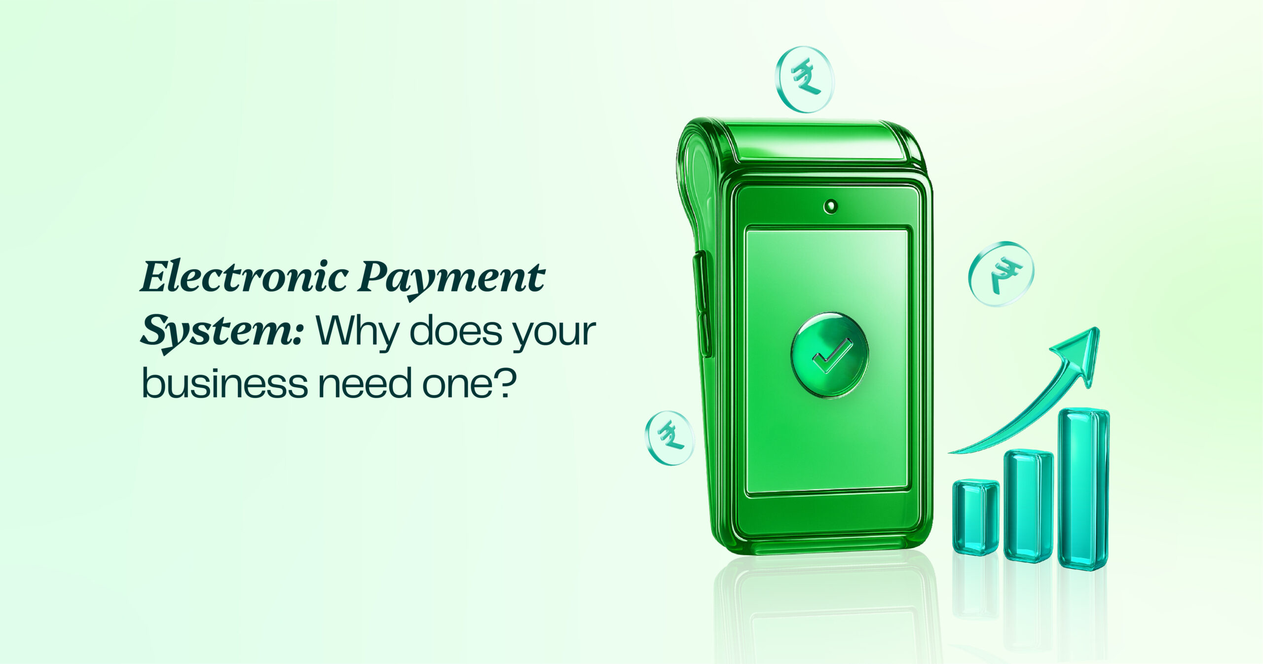 Electronic Payment System: Why does your business need one?