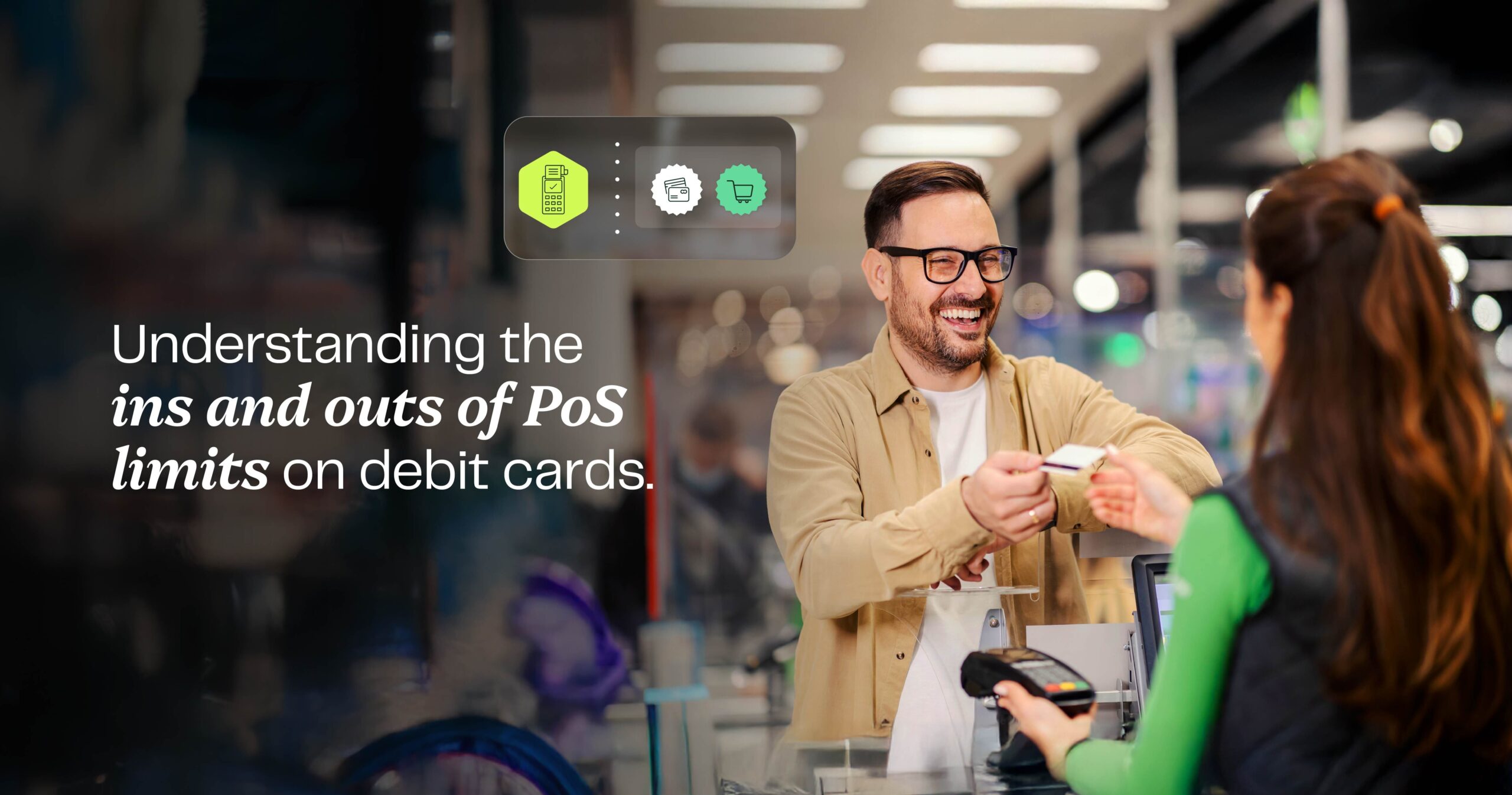 Understanding the ins and outs of PoS limits on debit cards Understanding the ins and outs of PoS limits on debit cards