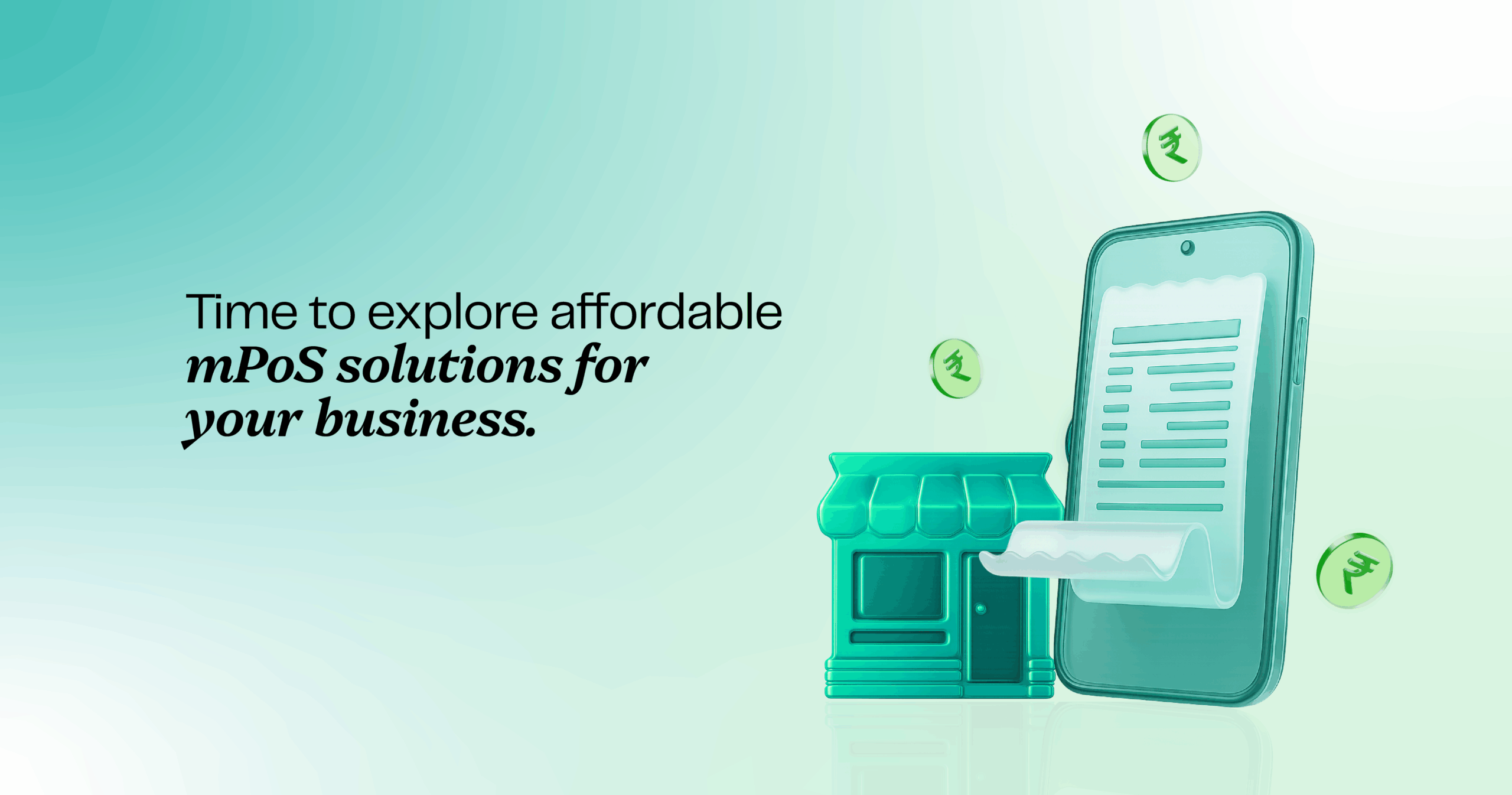 Time to explore affordable mPoS solutions for your business Time to explore affordable mPoS solutions for your business