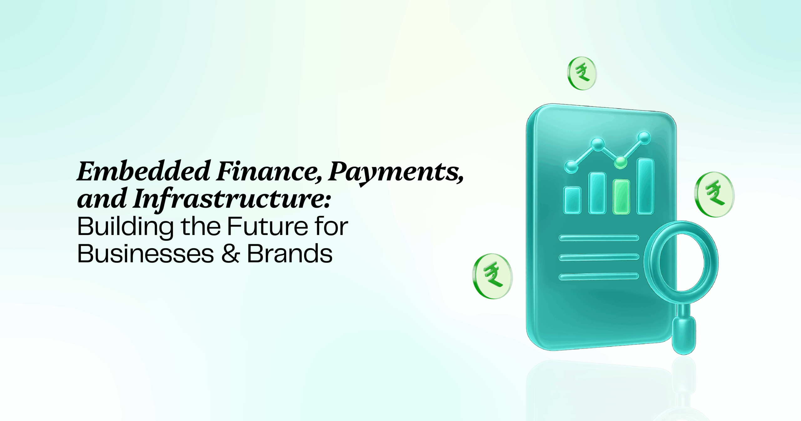 Embedded Finance, Payments, and Infrastructure: Building the Future for Businesses & Brands