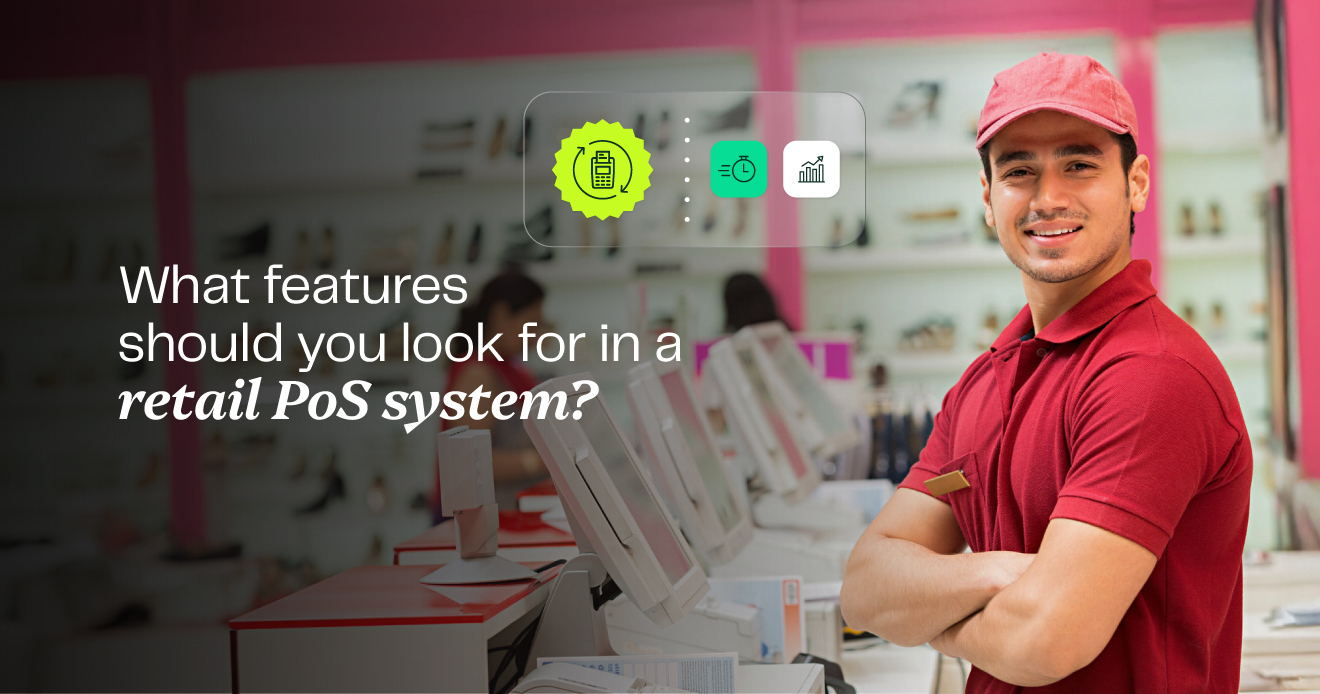 What features should you look for in a retail PoS system? What features should you look for in a retail PoS system?