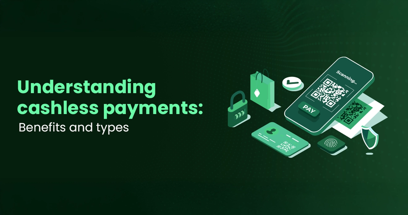What are cashless payments? Know its benefits & types.