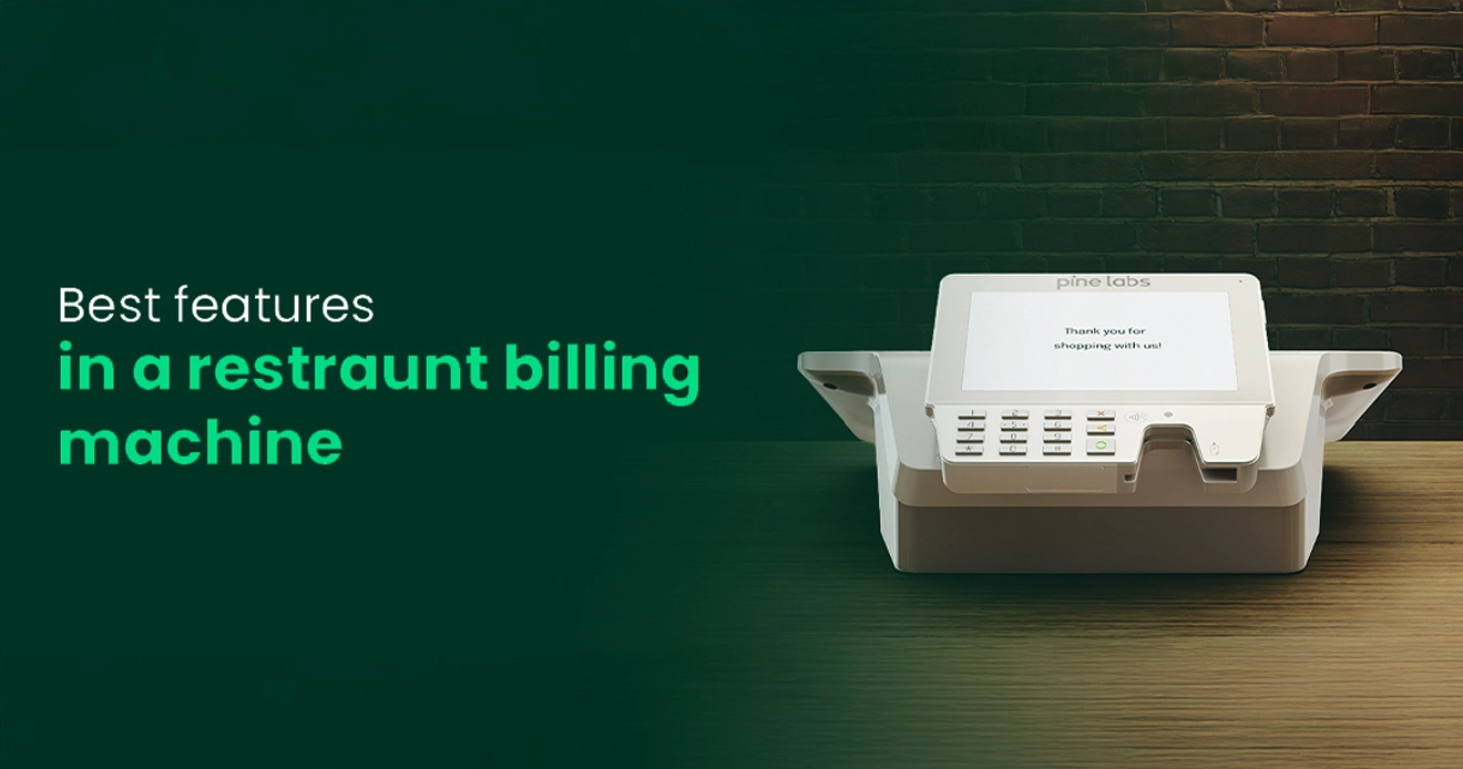 Top 9 features to look for in a restaurant billing machine