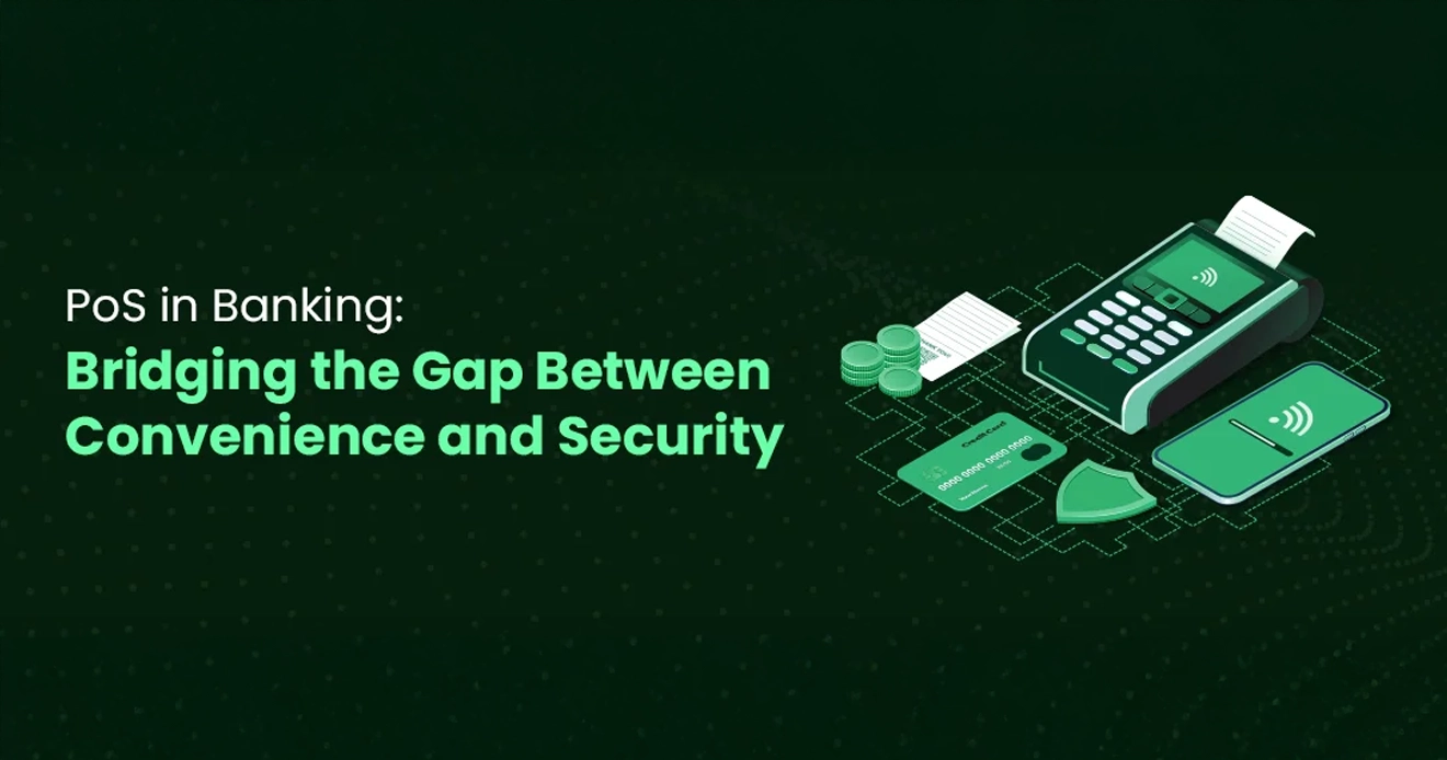 PoS in banking: Bridging the gap between convenience and security PoS in banking: Bridging the gap between convenience and security