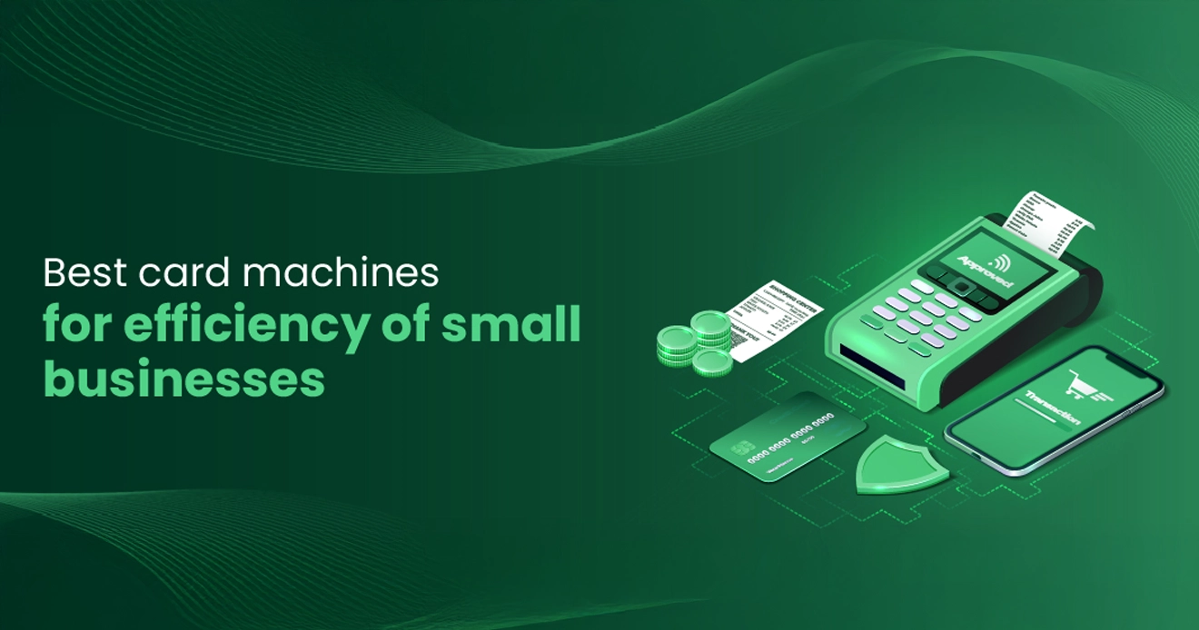 Choosing the best card machine for small business efficiency Choosing the best card machine for small business efficiency