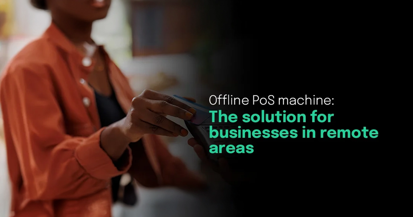 Offline PoS machine: The solution for businesses in remote areas Offline PoS machine: The solution for businesses in remote areas