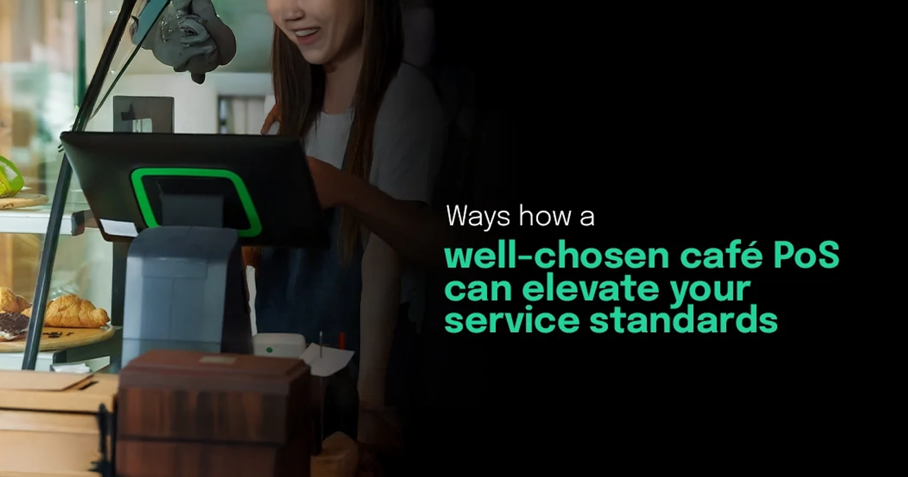 4 ways how a well-chosen cafe PoS can elevate your service standards 4 ways how a well-chosen cafe PoS can elevate your service standards