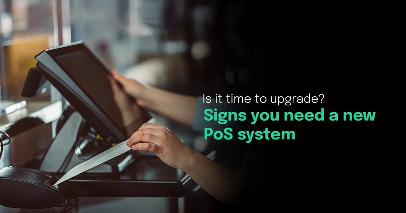 Is it time to upgrade? Signs you need a new PoS system Is it time to upgrade? Signs you need a new PoS system