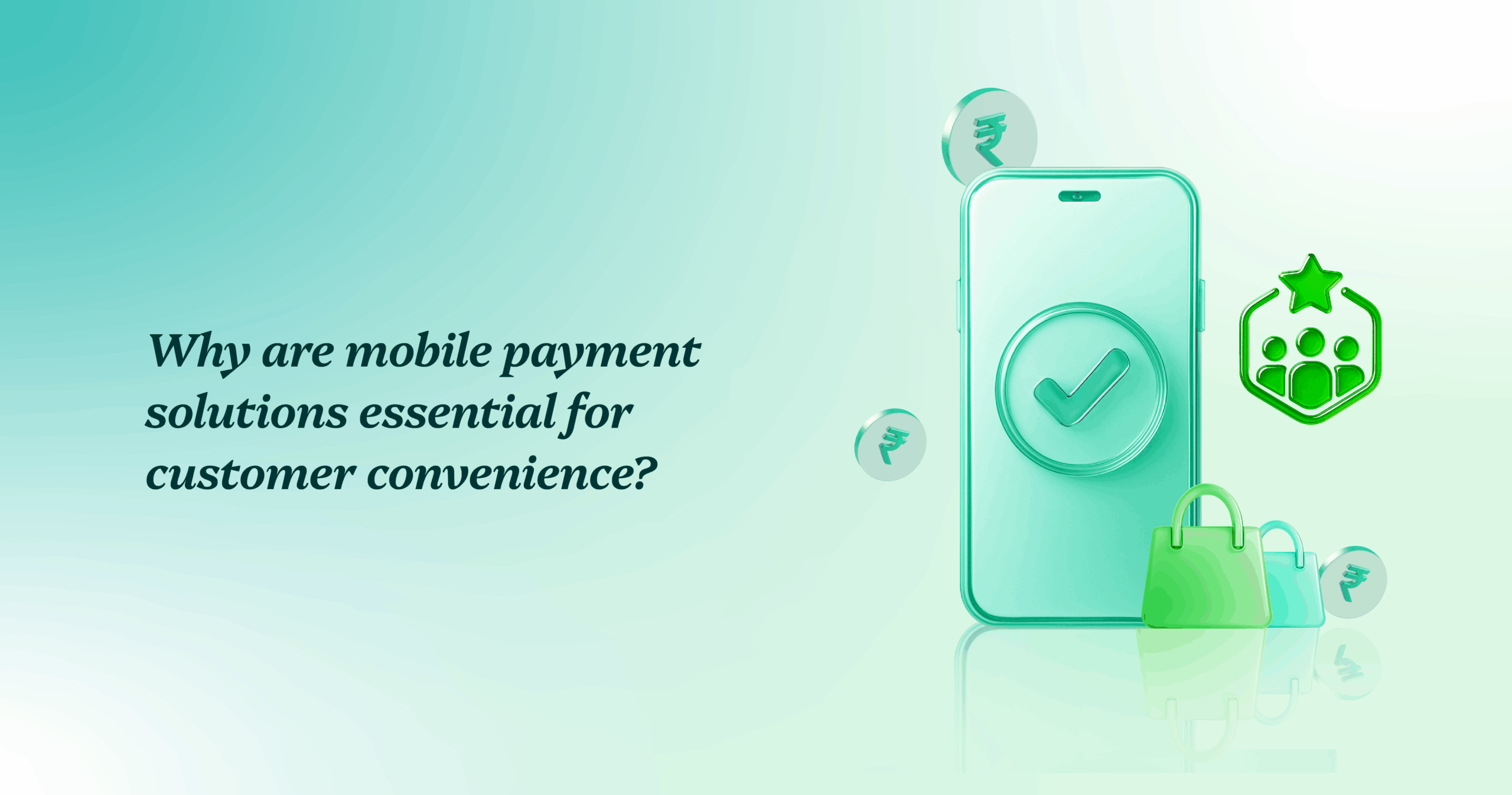 Why are mobile payment solutions essential for customer convenience? Why are mobile payment solutions essential for customer convenience?