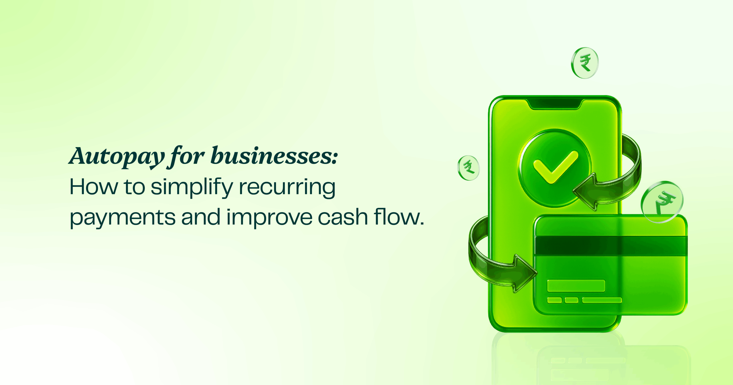 Autopay for businesses: How to simplify recurring payments and improve cash flow Autopay for businesses: How to simplify recurring payments and improve cash flow