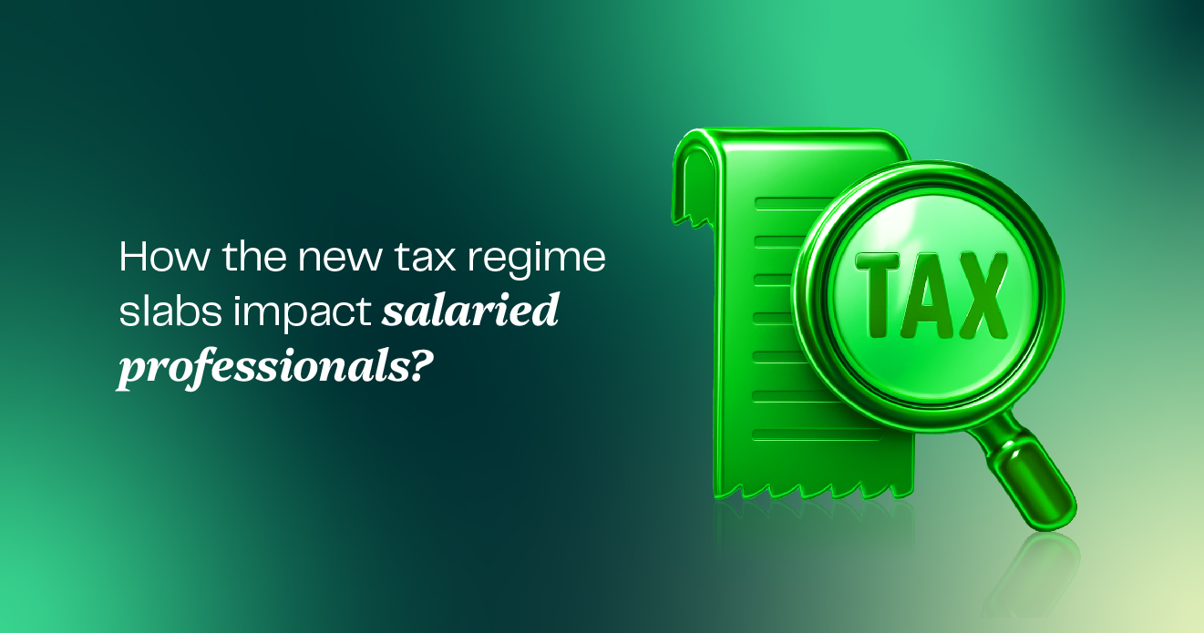 How the new tax regime slabs impact salaried professionals How the new tax regime slabs impact salaried professionals