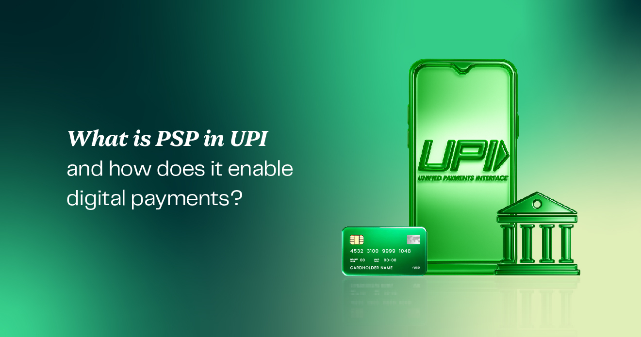 What is PSP in UPI and how does it enable digital payments?
