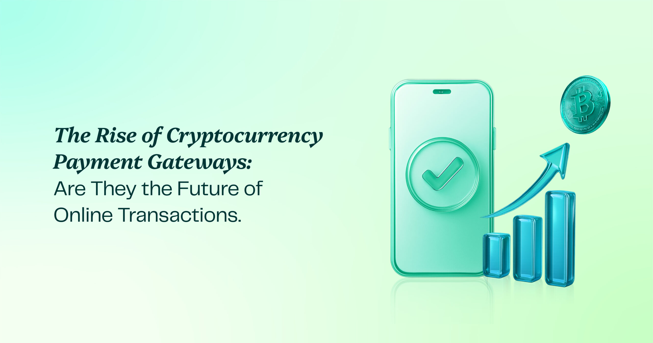 The Rise of Cryptocurrency Payment Gateways: Are They the Future of Online Transactions The Rise of Cryptocurrency Payment Gateways: Are They the Future of Online Transactions