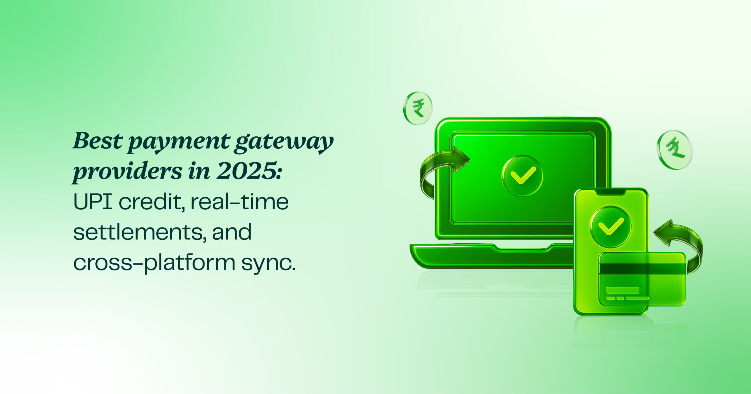 Best Payment Gateway Providers in 2025: UPI Credit, Real-Time Settlements, and Cross-Platform Sync