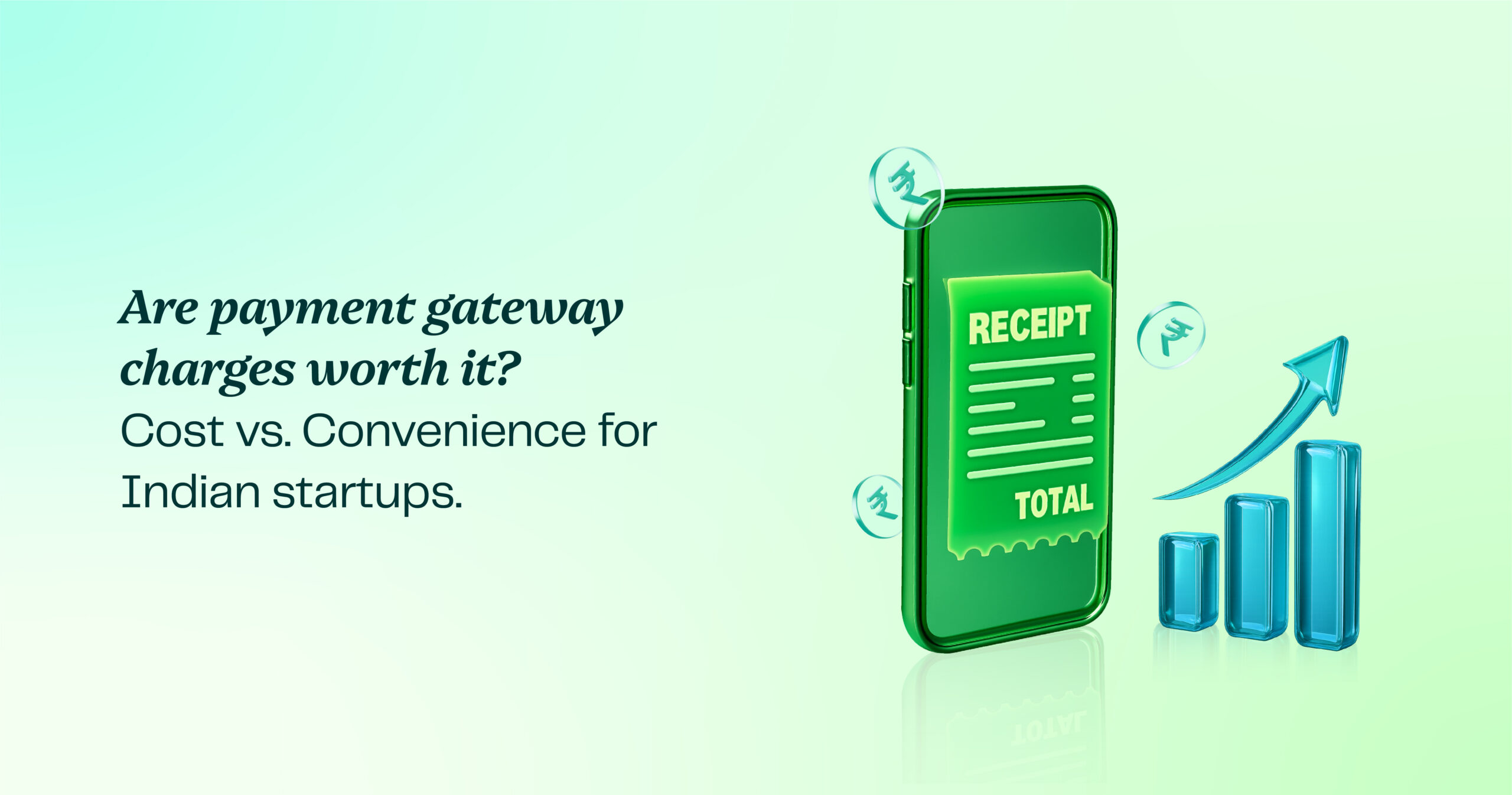 Are Payment Gateway Charges Worth It? Cost vs. Convenience for Indian Startups