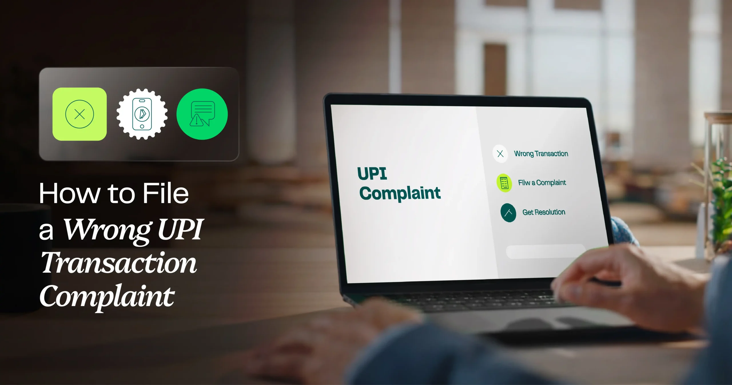 How to file a wrong UPI transaction complaint How to file a wrong UPI transaction complaint