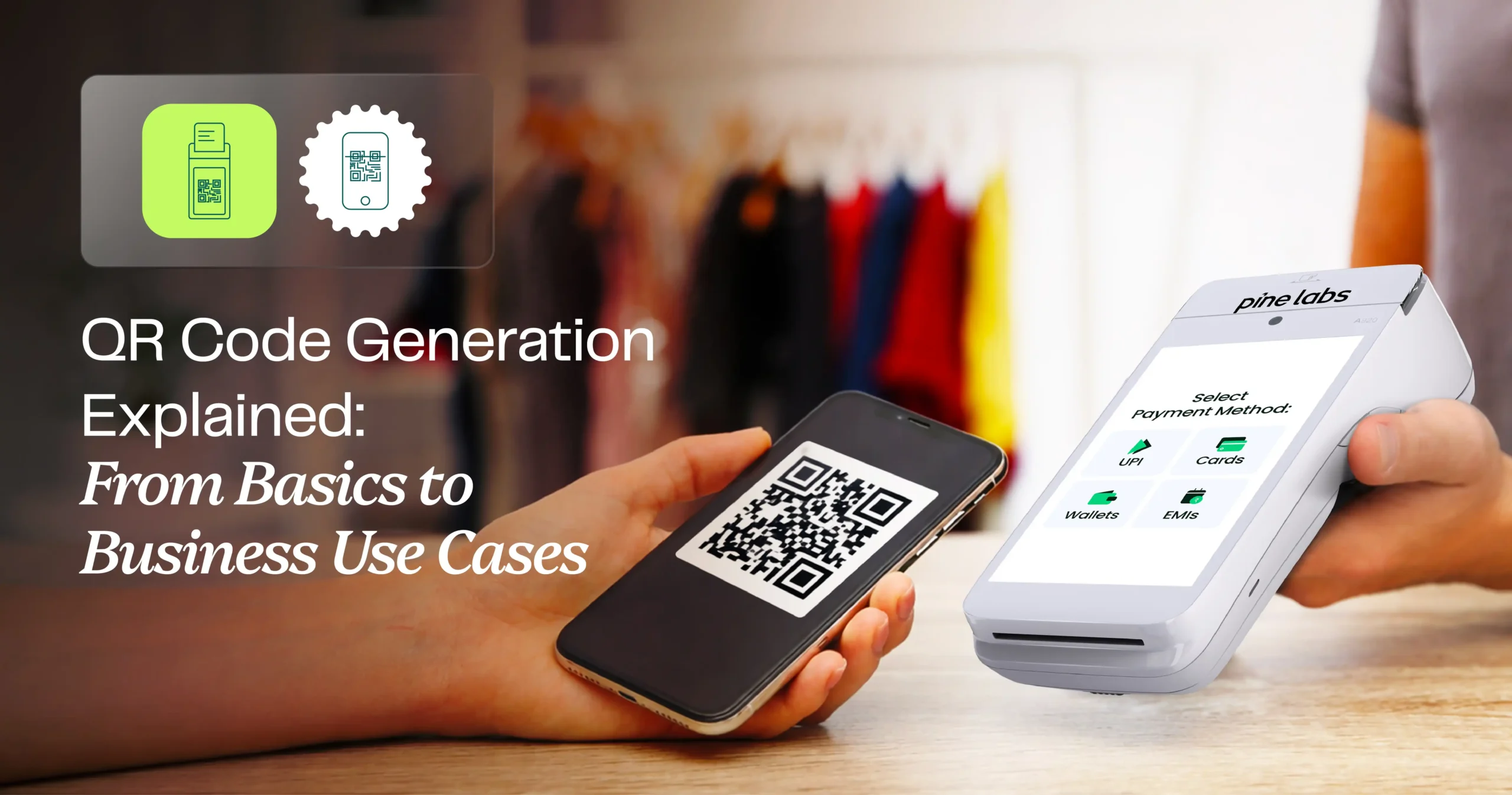 QR code generation in 2026 explained: From basics to business use cases