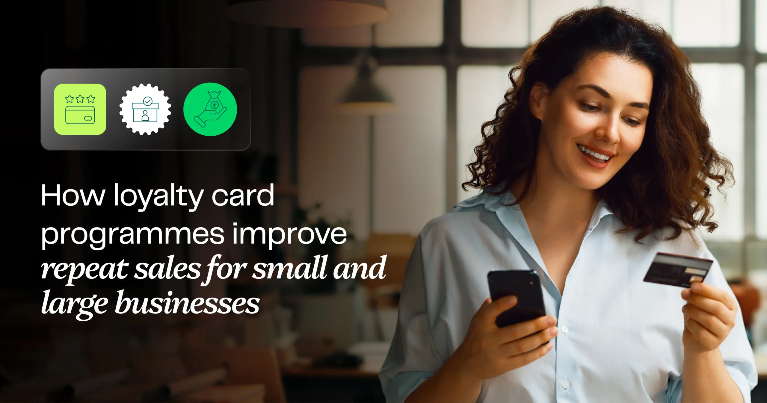 How loyalty card programmes improve repeat sales for small and large businesses How loyalty card programmes improve repeat sales for small and large businesses