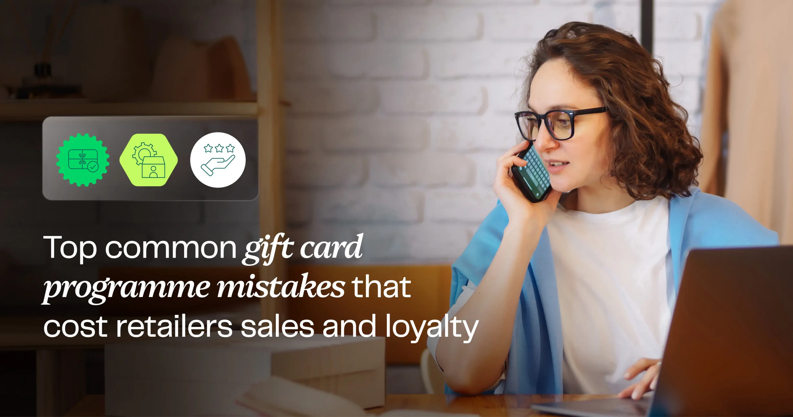 Top common gift card programme mistakes that cost retailers sales and loyalty