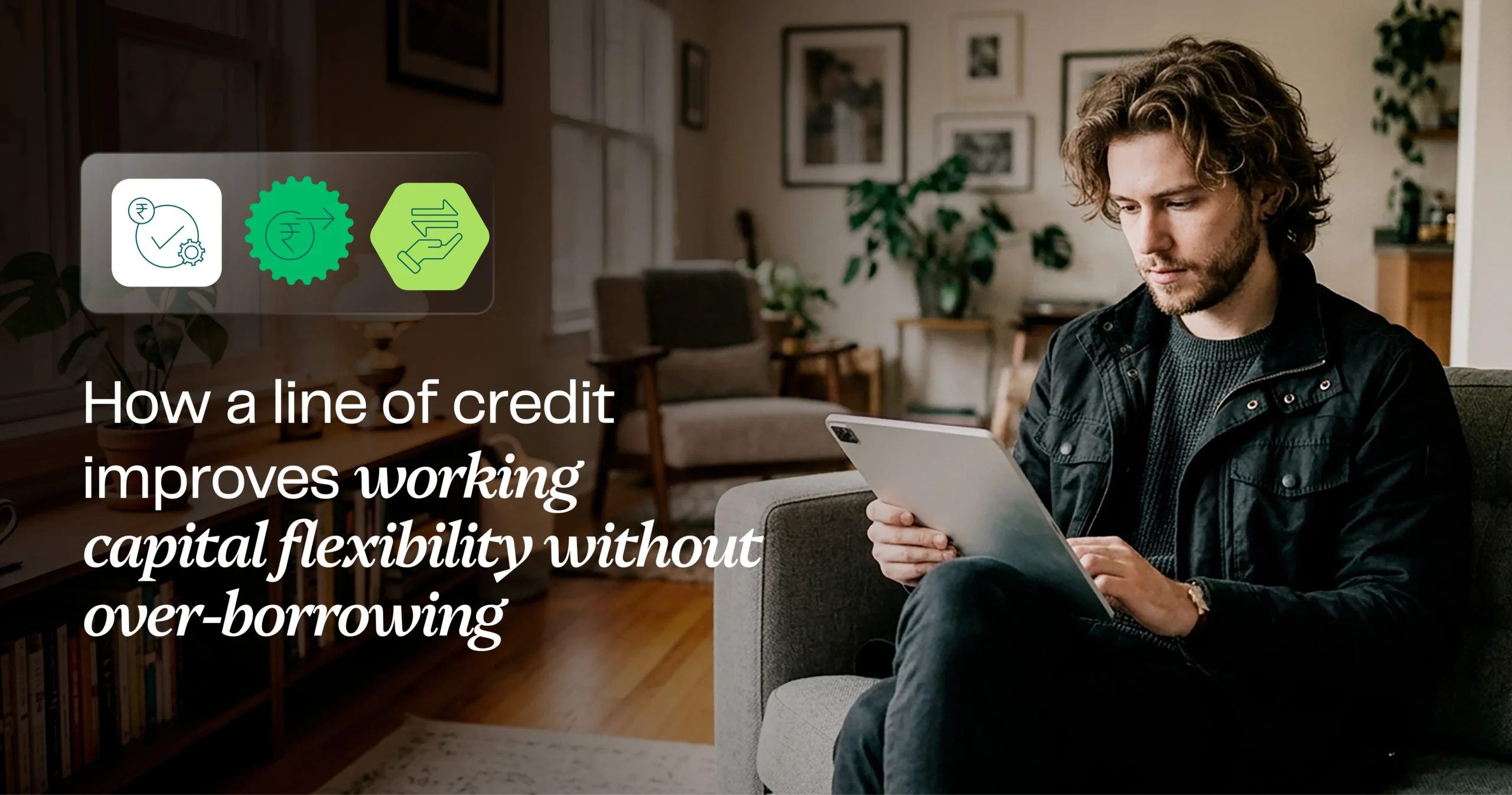 How a line of credit improves working capital flexibility without over-borrowing