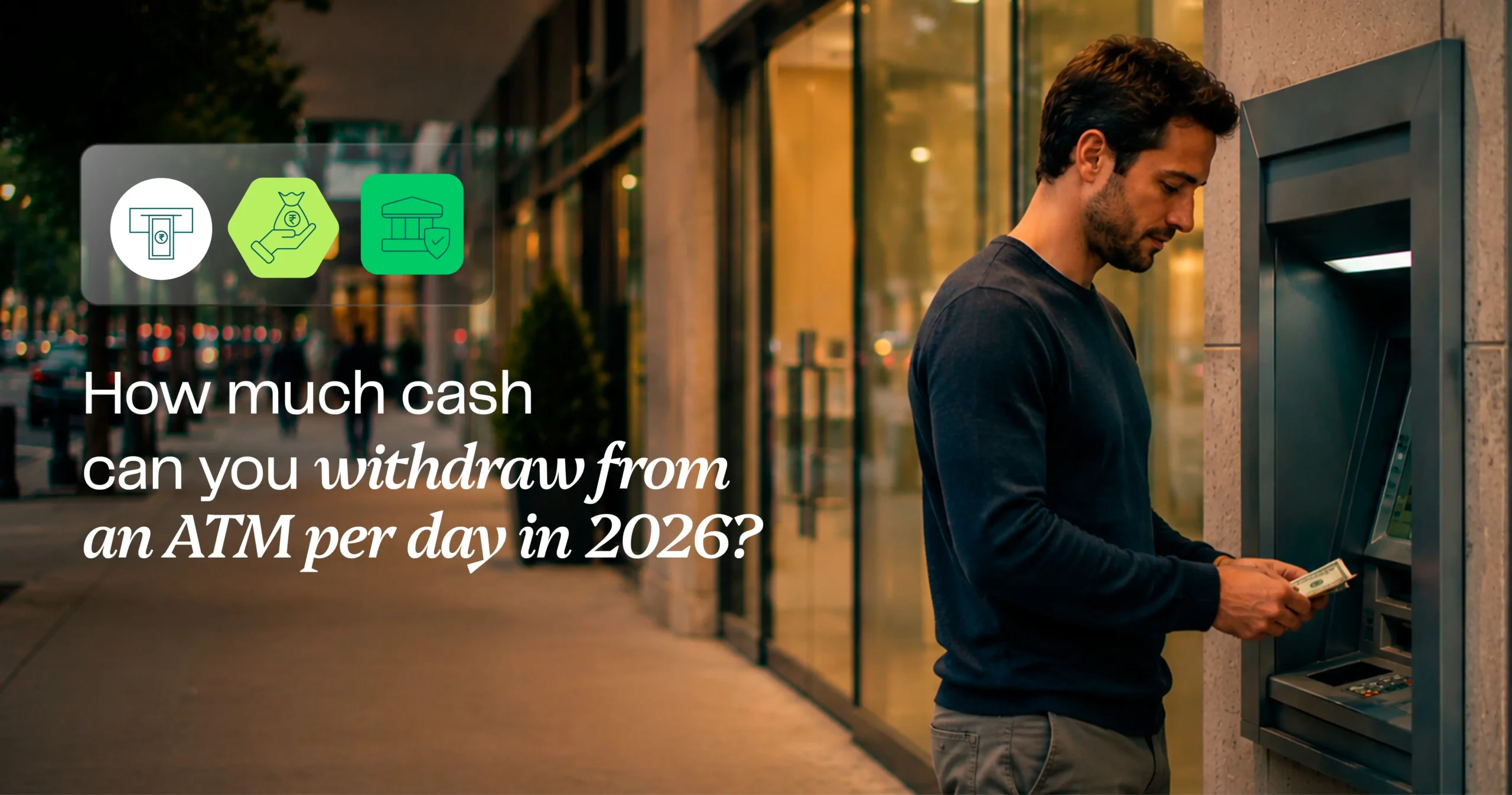 How much cash can you withdraw from an ATM per day in 2026?