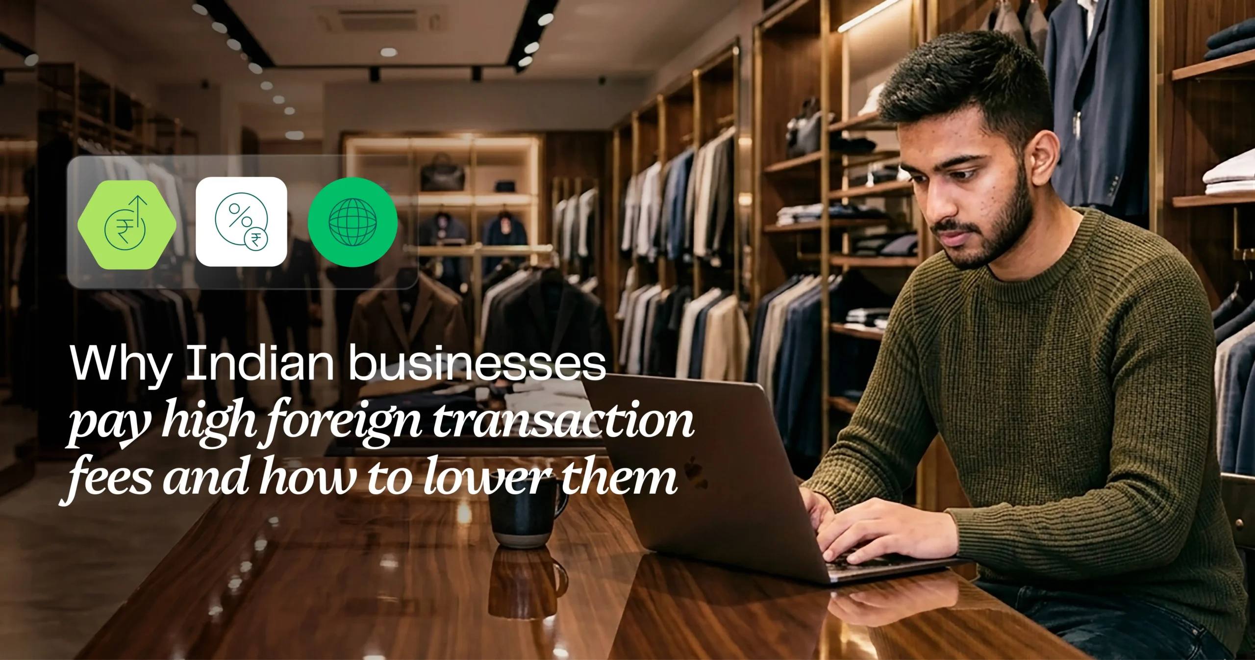 Why Indian businesses pay high foreign transaction fees and how to lower them