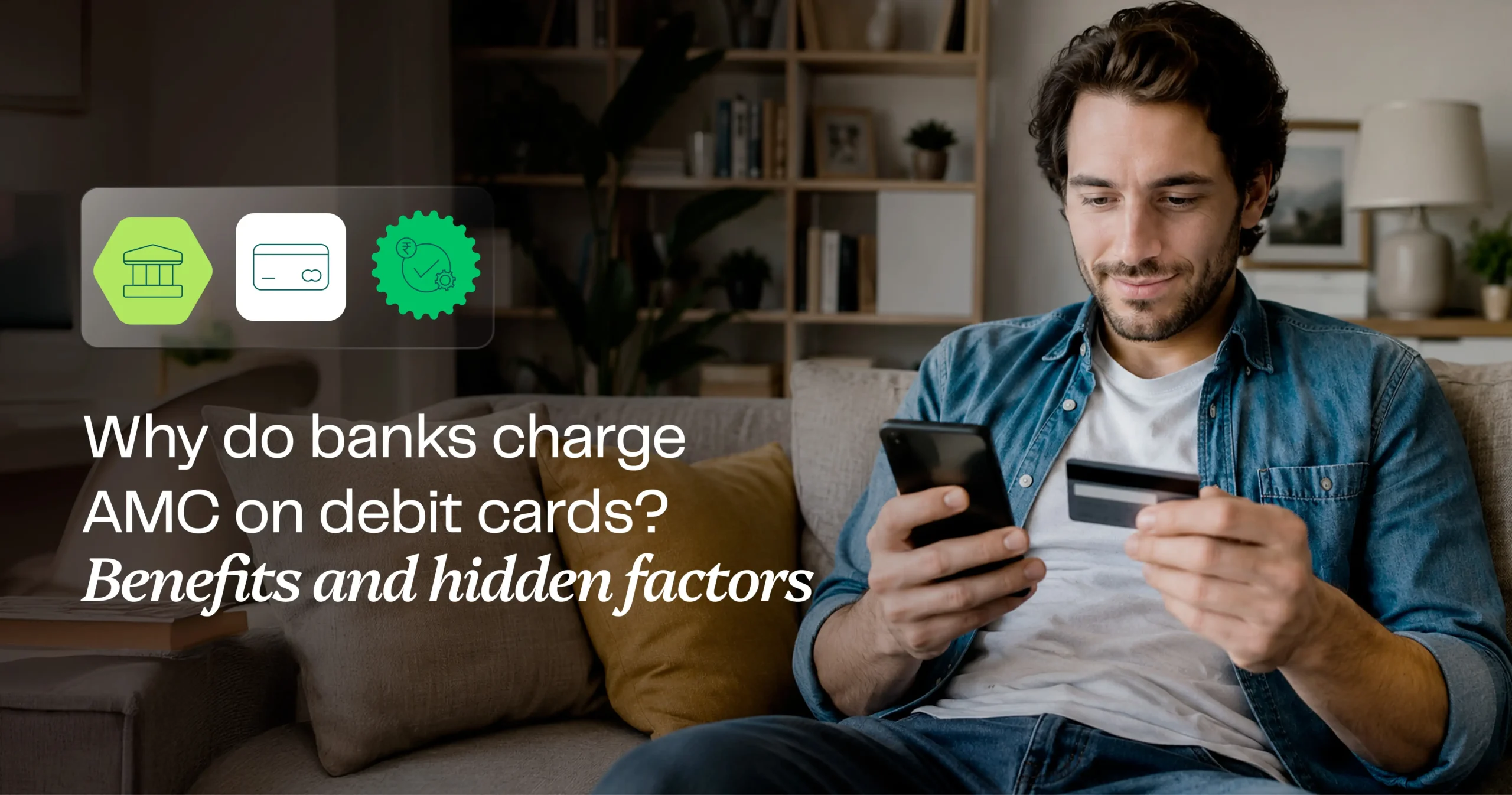 Why do banks charge AMC on debit cards? Benefits and hidden factors